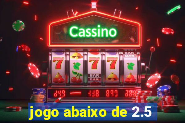 jogo abaixo de 2.5